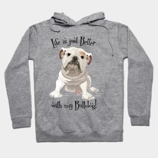 Life is Better with my Bulldog Hoodie